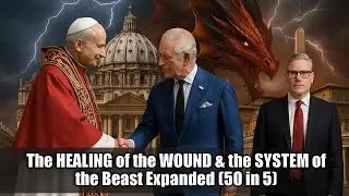 Prophecy Insight Series 350: The HEALING of the WOUND & the SYSTEM of the Beast Expanded (50 in 5)