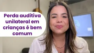 A criança pode ouvir bem com um ouvido e mesmo assim enfrentar grandes desafios na escola