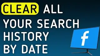 How to Clear All Your Search History By Date On Facebook On PC (New Update)