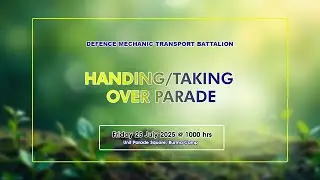 DEFENCE MECHANICAL TRANSPORT BATTALION  HANDING / TAKING OVER PARADE