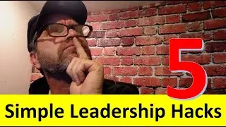 5 Leadership Hacks that will make YOU a better boss RIGHT NOW!