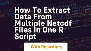 How to extract data from multiple netcdf files in one r script