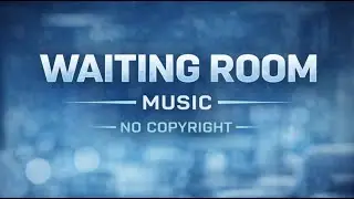 Waiting room music &bull;  No copyright music &bull; Waiting music &bull; Copyright free music