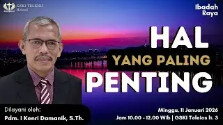 HAL YANG PALING PENTING | PDT. I. KENRI DAMANIK, S.TH | IBADAH RAYA II |GSKI TELEIOS