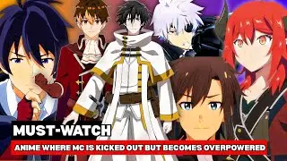 Top 10 Anime Where the MC Was Betrayed for Being Weak but Becomes Overpowered