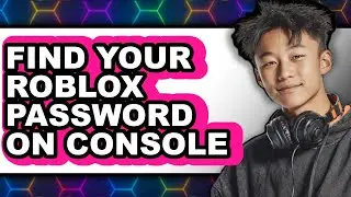 How to Find Your Roblox Password on Console (easy Method)