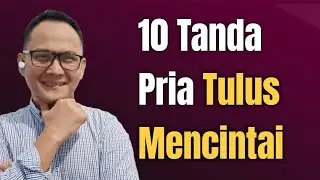 10 TANDA PRIA TULUS MENCINTAI KITA - Jonathan Manullang