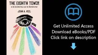 Download The Eighth Tower: On Ultraterrestrials and the Superspectrum PDF