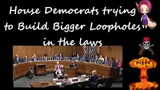 House Democrats still trying to build bigger loopholes into laws
