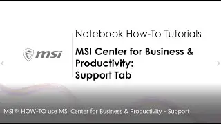 MSI&reg; HOW-TO use MSI Center for Business & Productivity - Support