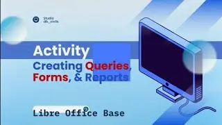 Cl(10) Act - Creating Queries, Forms and Reports in Libre Office Base