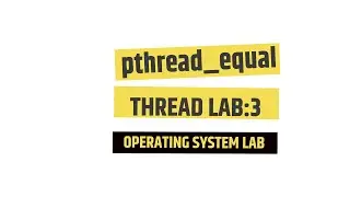 Thread Id Comparison | thread_equal | Operating System Lab