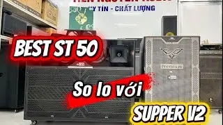   Đặt l&ecirc;n b&agrave;n c&acirc;n: Loa k&eacute;o BEST Supper V2 v&agrave; BEST ST50 &ndash; Ai mới l&agrave; &ldquo;&ocirc;ng vua&rdquo; s&acirc;n khấu?