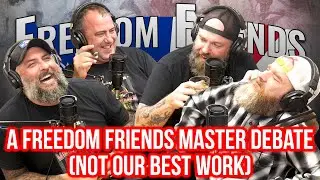 A Freedom Friends Master Debate (Not Our Best Work)