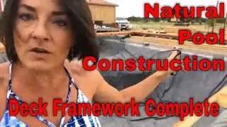 Natural Swimming Pool Construction, {{Deck Framework Complete}}