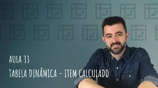 CURSO DE EXCEL - Aula 33 - Tabela Dinâmica - Item Calculado