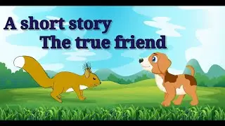 Short story/moral stories for kids/the true friend//English/A squirrel and A puppy