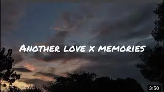 Another love x memories (Lyrics)