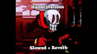 ☆ HALLUCINATIONS (Slowed) ☆//Vs Dusttale V2.0