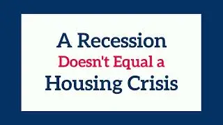A Recession Doesn't Equal a Housing Crisis | Troy City Mortgage | NMLS 1591856