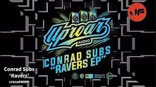 Conrad Subs - Ravers (Uproar Audio) ℹ️