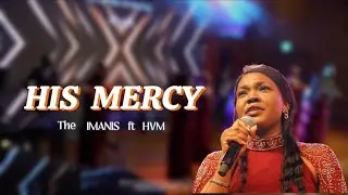 HIS MERCY | The IMANIS & HVM (LIve - In Him, For Him 1st Ed)