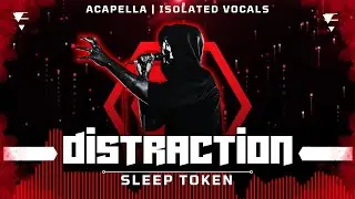 Sleep Token - Distraction [ Acapella | Isolated Vocals | Silent Parts Removed ]