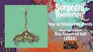 Sergeant Thunderhoof | You've Stolen The Words | This Sceptred Veil | 2022