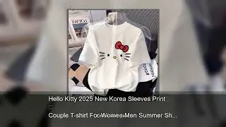 Hello Kitty 2025 New Korea Sleeves Print Couple T-shirt For Women Men Summer Short Sleeve Cotto