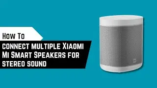 How to connect multiple Xiaomi Mi Smart Speakers for stereo sound