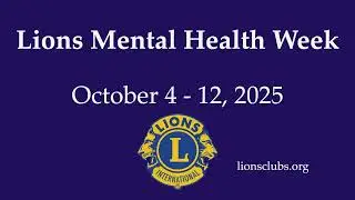 Lions International Mental Health Awareness & Well-Being - Weeks of Service - October 4-12, 2025