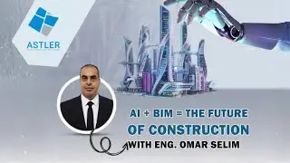 AI + BIM = THE FUTURE OF CONSTRUCTION | With: BIM & Digital Transformation Expert, Eng: Omar Selim