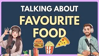 English Podcast for Easy English Conversation | How To Talk About Favorite Food in English