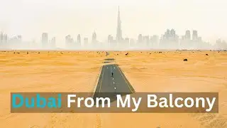 33 Minutes Video with Music From My Balcony in Dubai
