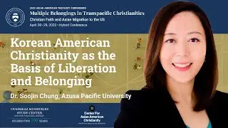 Soojin Chung | Exiled Aliens: Korean American Christianity as the Basis of Liberation and Belonging