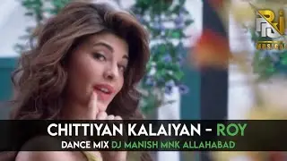 Chittiyan Kalaiyan | Dance Mix | Dj Manish Mnk Allahabad _PRJ Musical Box
