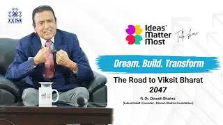 Ideas Matter Most- Talk Show | Dr. Dinesh Shahra | Industrialist |Founder- Dinesh Shahra  Foundation