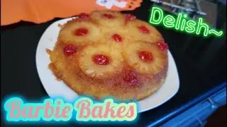 Barbie Bakes: Pineapple Upside-Down Cake
