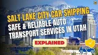 Salt Lake City Car Shipping Company | Safe & Reliable Auto Transport Services in UTAH