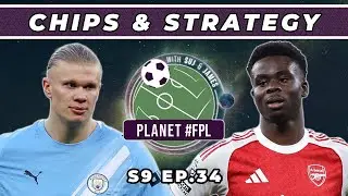 Chips & Strategy | Planet FPL S. 9 Ep. 34 | Fantasy Premier League
