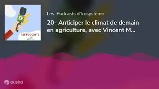 20- Anticiper le climat de demain en agriculture, avec Vincent Marchal d'Axa Climate