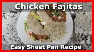 Mexican Dinner #2: Sheet Pan Chicken Fajitas with Cilantro Lime Rice and Mexican Pinto Beans