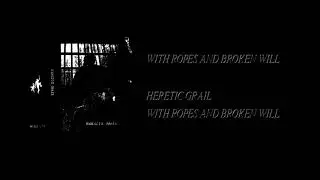 Heretic Grail - With Ropes And Broken Will [Full Cassette Rip]