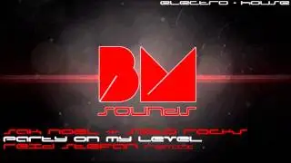 Sak Noel & Sito Rocks - Party On My Level (Reid Stefan Remix) [Electro/House]