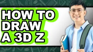 How to Draw a 3d Z (full Guide)