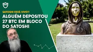 ALGU&Eacute;M depositou 27 BITCOINS (~ R$ 6 MILH&Otilde;ES) em ENDERE&Ccedil;O que S&Oacute; SATOSHI pode USAR antes de COPA/CSW