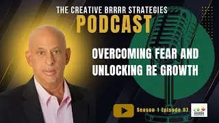 S1EP97-  Overcoming Fear and Unlocking RE Growth