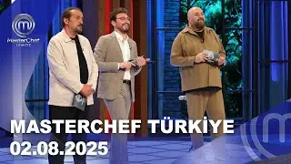 MasterChef T&uuml;rkiye | 02.08.2025 @masterchefturkiye