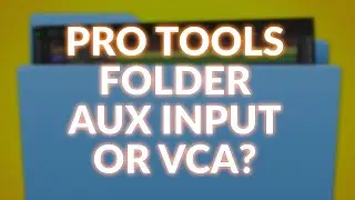 Pro Tools Folder Aux Input Or VCA?