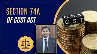 What is Section 74A of CGST Act - Rahul Jha Associate Legal
